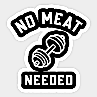 No Meat Needed Veganism Sticker